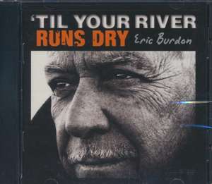 'Til Your River Runs Dry de Eric Burdon