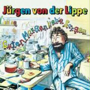 Guten Morgen,Liebe Sorgen de Jürgen von der Lippe