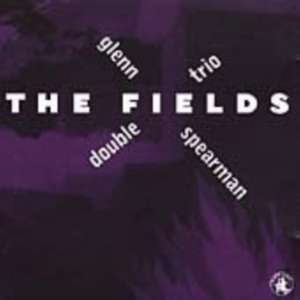 THE FIELDS de Glenn Double Trio Spearman