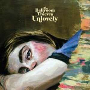 Unlovely de The Ballroom Thieves