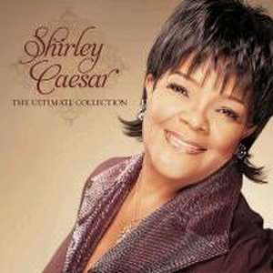 Shirley Caesar: The Ultimate Collection de Shirley Caesar