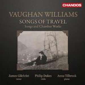 Songs of Travel-Songs and Chamber Works de J. /Dukes Gilchrist