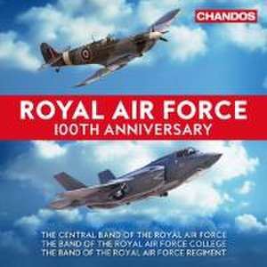 Royal Air Force 100th Anniversary de The/Band of RAF College Central Band of the RAF