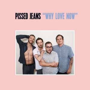 Why Love Now de Pissed Jeans