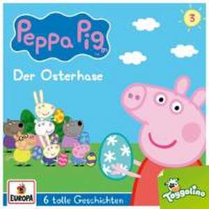 Peppa Pig Hörspiel 03. Der Osterhase (und 5 weitere Geschichten)