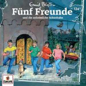 Fünf Freunde 134 und die unheimliche Achterbahn de Enid Blyton