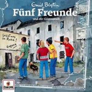 Fünf Freunde 139 und die Geisterstadt de Enid Blyton