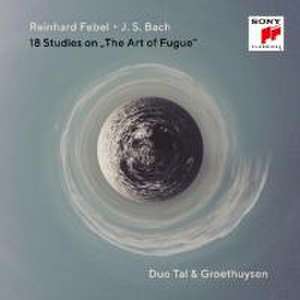 J.S. Bach & Reinhard Febel: 18 Studies on 'The Art of Fugue' de Tal & Groethuysen