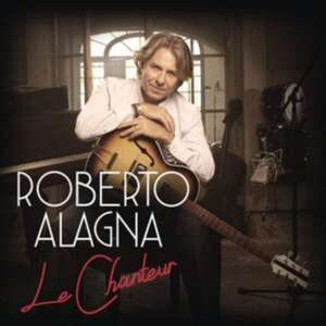 Le Chanteur de Roberto Alagna