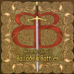 Ballads And Battles de Steve McDonald