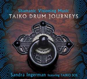 Taiko Drum Journeys de Sandra Ingerman