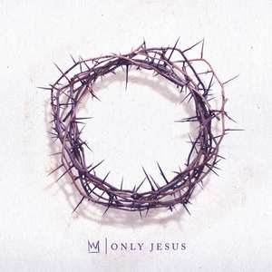 Only Jesus de Casting Crowns