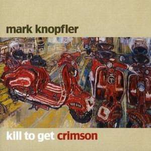 Kill To Get Crimson de Mark Knopfler