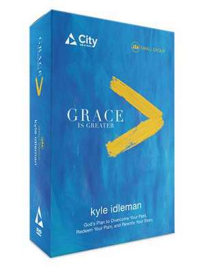 Grace Is Greater de Kyle Idleman