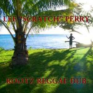 Perry, L: Rootz Reggae Dub