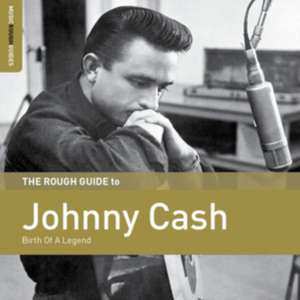 Rough Guide: Birth Of A Legend de Johnny Cash