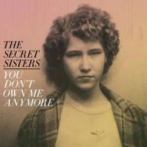 You Don't Own Me Anymore de The Secret Sisters