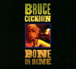 Bone On Bone de Bruce Cockburn
