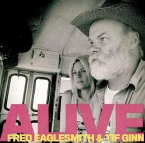 Alive de Tif Eaglesmith Fred & Ginn