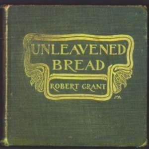Unleavened Bread de Robert Grant