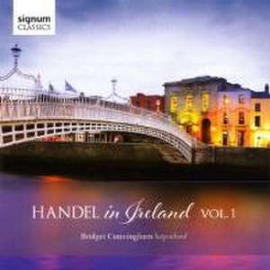 Handel in Ireland Vol.1 de Bridget Cunningham