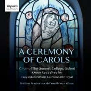 A Ceremony of Carols de Oxford Wakeford/Rees/Choir of the Queen's College