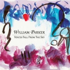 Voices Fall From The Sky de William Parker