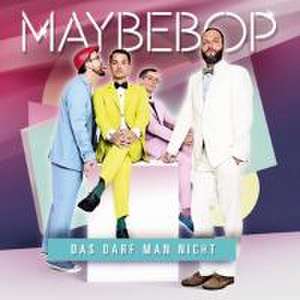 Maybebop: Darf Man Nicht