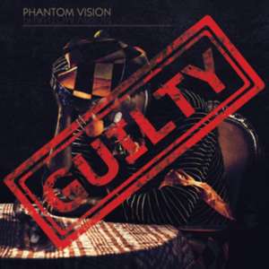 Guilty de Phantom Vision