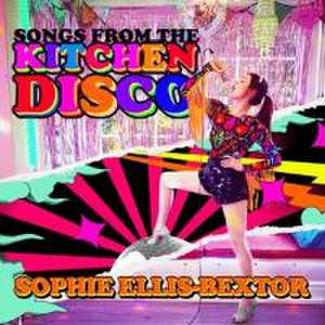 Songs From The Kitchen Disco: Sophie Ellis-Bextor? de Sophie Ellis-Bextor