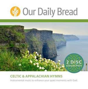 Celtic & Appalachian Hymns de Our Daily Bread, Our Daily Bread