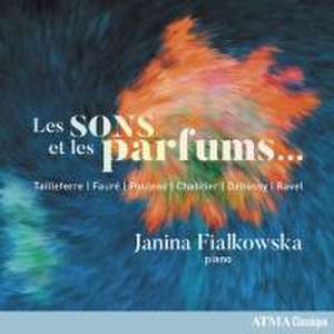 Les Sons Et Les Parfums & Sounds And Fragrances de Janina Fialkowska