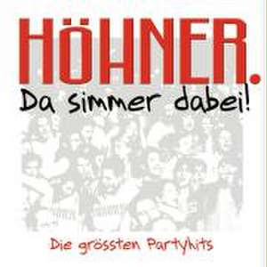 Da Simmer Dabei! Die Gröáten Partyhits de Höhner