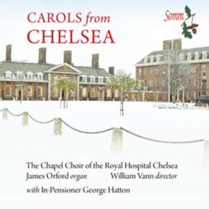 Carols from Chelsea de Beattey/Chapel Choir of the Royal Hospital Chelsea