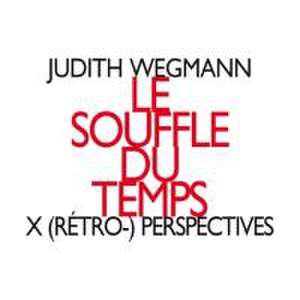 Le Souffle du Temps de Judith Wegmann