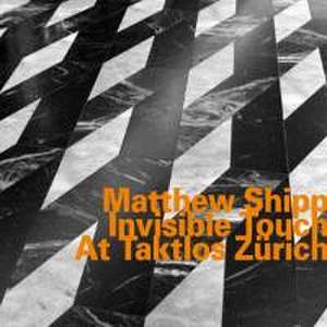 Invisible Touch at Taktlos Zürich de Matthew Shipp