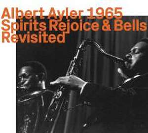 Spirits Rejoice & Bells revisited de Albert Ayler