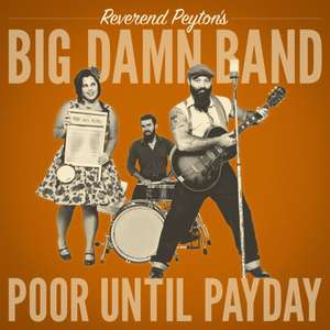 Poor Until Payday de The Reverend Peyton's Big Damn Band