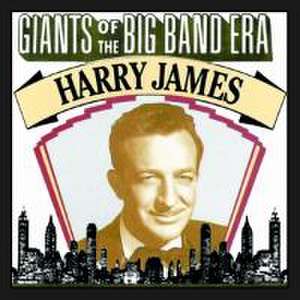 Giants Of The Big Band Era: Harry James de Harry James