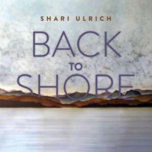 Back To Shore de Shari Ulrich
