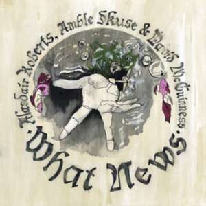 What News de Alasdair Roberts