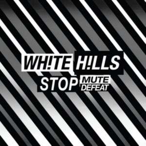 Stop Mute Defeat de White Hills