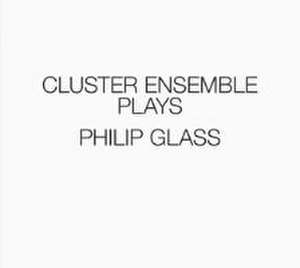 Cluster Ensemble plays Philip Glass de Cluster Ensemble