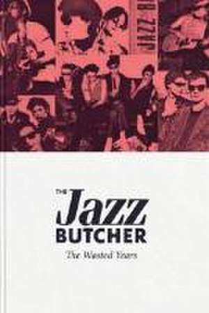 The Wasted Years de The Jazz Butcher