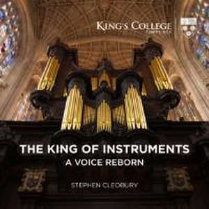 The King of Instruments-A voice reborn de Stephen Cleobury