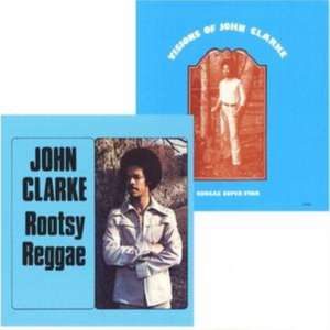 Rootsy Reggae/Visions Of de John Clarke