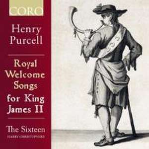 Royal Welcome Songs for King James II de Harry/Sixteen Christophers