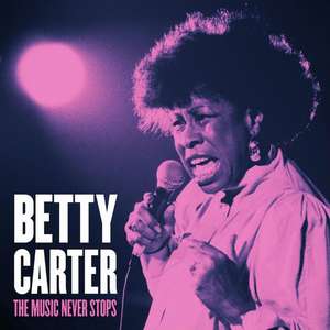 The Music Never Stops de Betty Carter