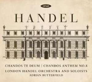 Chandos Te Deum HWV 281, Chandos Anthem Nr. 8 HWV 253 de Georg Friedrich Händel