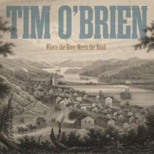 Where The River Meets The Road de Tim O'Brien